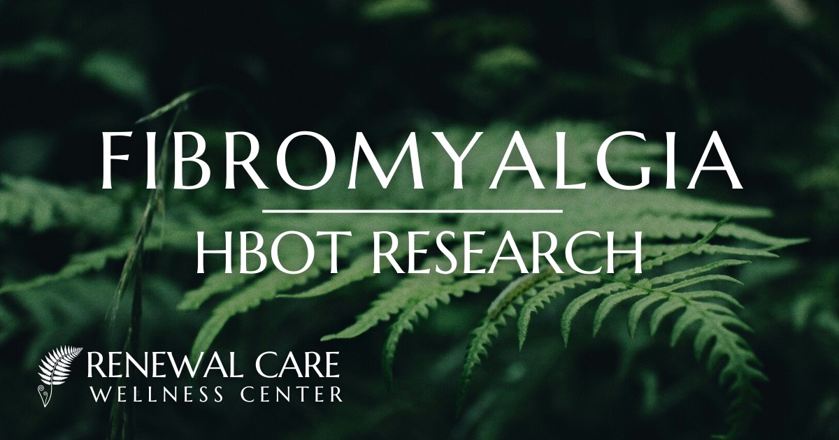 HBOT Fibromyalgia Research | Renewal Care Wellness Center | Beaverton, Oregon
