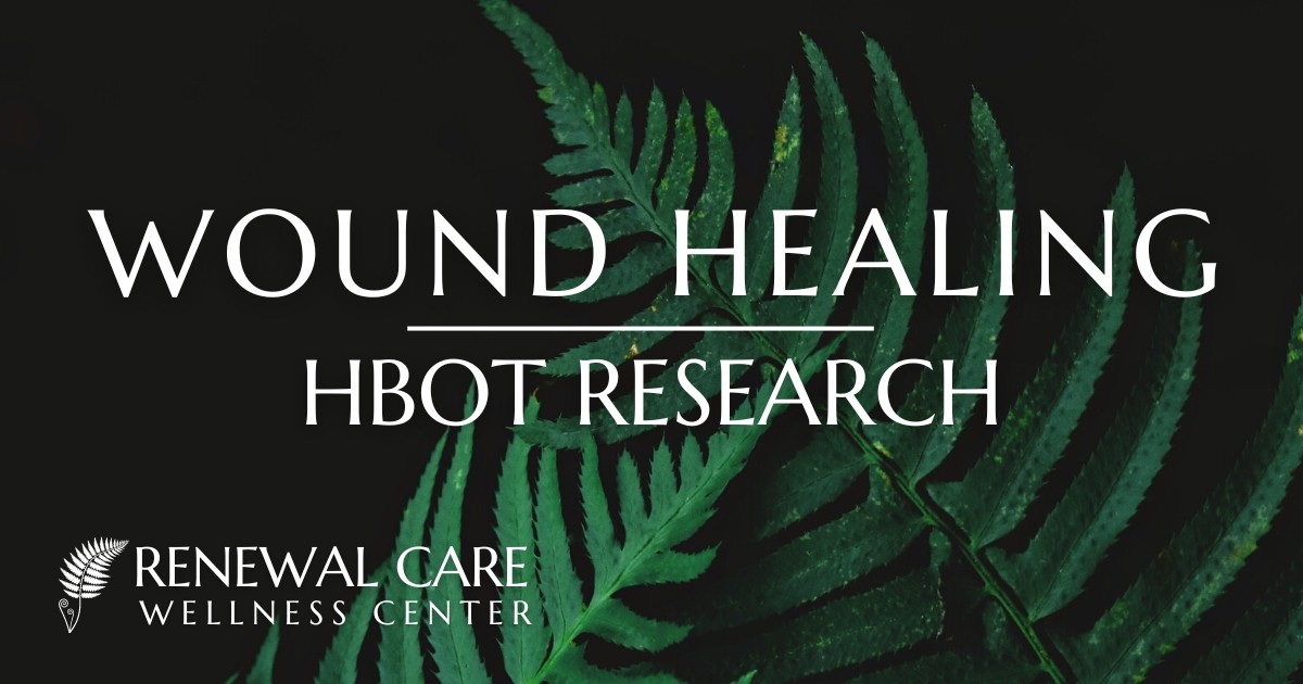 HBOT Wound Healing Research | Renewal Care Wellness Center | Beaverton, Oregon